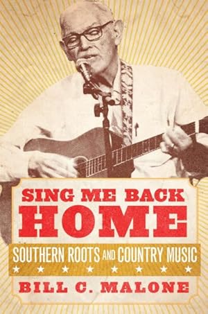 Seller image for Sing Me Back Home : Southern Roots and Country Music for sale by GreatBookPrices
