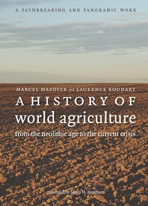 Seller image for History Of World Agriculture : From The Neolithic Age To The Current Crisis for sale by GreatBookPrices