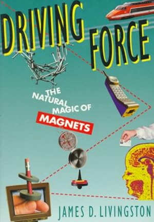 Seller image for Driving Force : The Natural Magic of Magnets for sale by GreatBookPrices