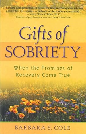 Imagen del vendedor de Gifts of Sobriety : When the Promises of Recovery Come True a la venta por GreatBookPrices