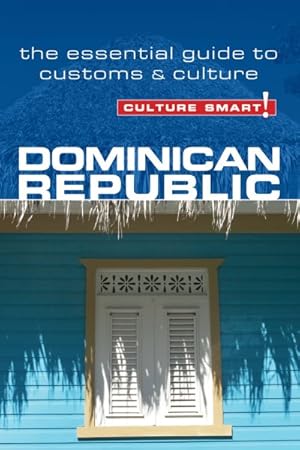 Image du vendeur pour Culture Smart! Dominican Republic : The Essential Guide to Customs & Culture mis en vente par GreatBookPrices