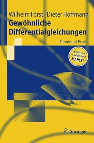 Gewöhnliche Differentialgleichungen: Theorie und Praxis - vertieft und visualisiert mit Maple (Sp...