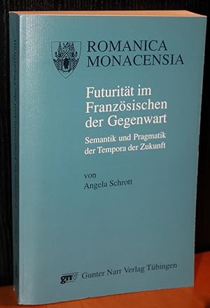 Futurität im Französischen der Gegenwart. Semantik und Pragmatik der Tempora der Zukunft