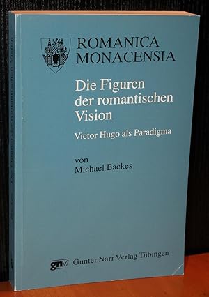 Seller image for Die Figuren der romantischen Vision. Victor Hugo als Paradigma for sale by Simon Hausstetter