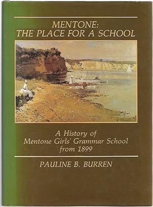 Imagen del vendedor de Mentone: The Place for a School A History of Mentone Girls' Grammar School from 1899. a la venta por City Basement Books