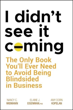Imagen del vendedor de I Didn't See It Coming : The Only Book You'll Ever Need to Avoid Being Blindsided in Business a la venta por GreatBookPrices