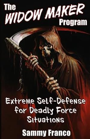 Immagine del venditore per The Widow Maker Program: Extreme Self-Defense for Deadly Force Situations venduto da GreatBookPrices
