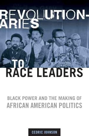 Bild des Verkufers fr Revolutionaries to Race Leaders : Black Power and the Making of African American Politics zum Verkauf von GreatBookPrices