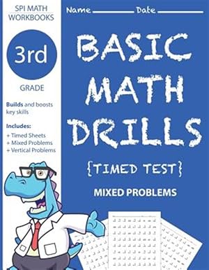Seller image for 3rd Grade Basic Math Drills Timed Test: Builds and Boosts Key Skills Including Math Drills and Mixed Problem Worksheets . (SPI Math Workbooks) (Volume for sale by GreatBookPrices