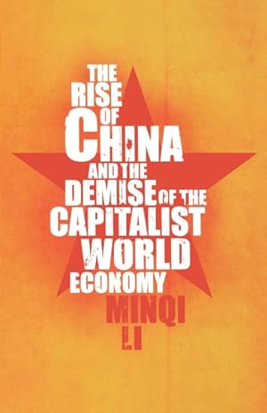 Bild des Verkufers fr Rise of China and the Demise of the Capitalist World-Economy zum Verkauf von GreatBookPrices