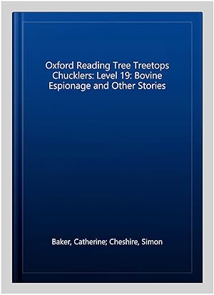 Seller image for Oxford Reading Tree Treetops Chucklers: Level 19: Bovine Espionage and Other Stories for sale by GreatBookPrices