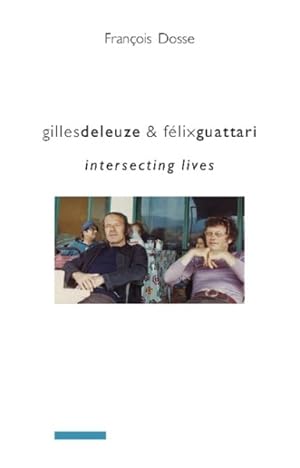 Seller image for Gilles Deleuze & Felix Guattari : Intersecting Lives for sale by GreatBookPrices
