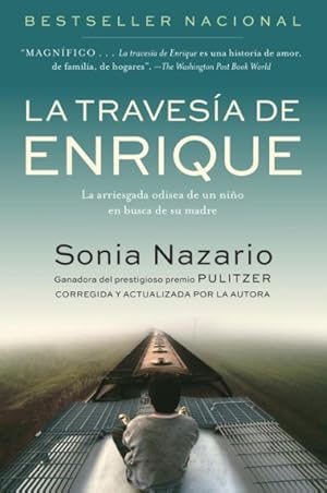 Imagen del vendedor de La Travesia De Enrique / Enrique's Journey : La Arriesgada Odisea De Un Nino En Busca De Su Madre / the Story of a Boy's Dangerous Odyssey to Reunite With His Mother -Language: spanish a la venta por GreatBookPrices