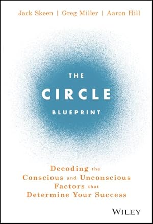 Image du vendeur pour Circle Blueprint : Decoding the Conscious and Unconscious Factors That Determine Your Success mis en vente par GreatBookPrices