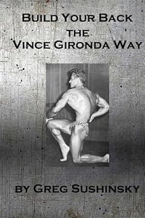 Imagen del vendedor de Build Your Back the Vince Gironda Way a la venta por GreatBookPrices