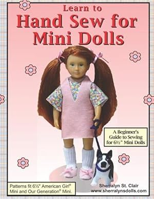 Imagen del vendedor de Learn to Hand Sew for Mini Dolls : A Beginner's Guide to Sewing for Mini Dolls a la venta por GreatBookPrices