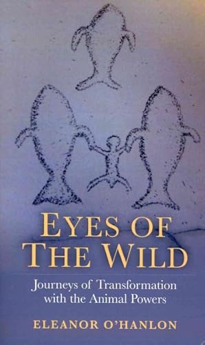 Seller image for Eyes of the Wild : Journeys of Transformation with the Animal Powers for sale by GreatBookPrices