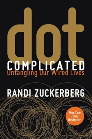 Imagen del vendedor de Dot Complicated : Untangling Our Wired Lives a la venta por GreatBookPrices