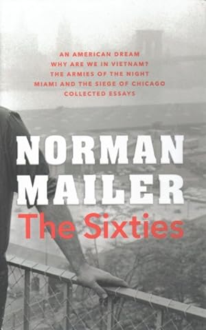 Seller image for Norman Mailer : The Sixties: An American Dream / Why Are We in Vietnam? / the Armies of the Night / Miami and the Siege of Chicago / Collected Essays for sale by GreatBookPrices