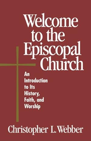 Seller image for Welcome to the Episcopal Church : An Introduction to Its History, Faith, and Worship for sale by GreatBookPrices