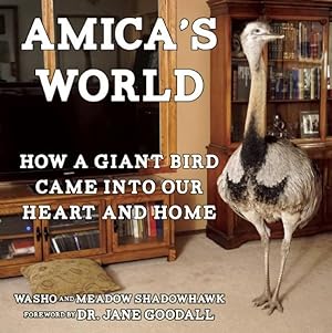 Imagen del vendedor de Amica's World : How a Giant Bird Came into Our Heart and Home a la venta por GreatBookPrices