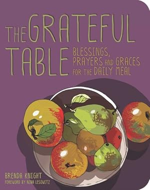 Immagine del venditore per Grateful Table : Blessings, Prayers and Graces for the Daily Meal venduto da GreatBookPrices