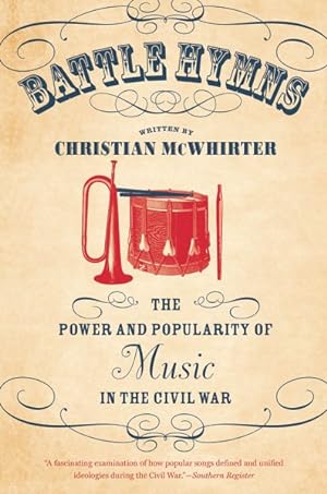 Image du vendeur pour Battle Hymns : The Power and Popularity of Music in the Civil War mis en vente par GreatBookPrices