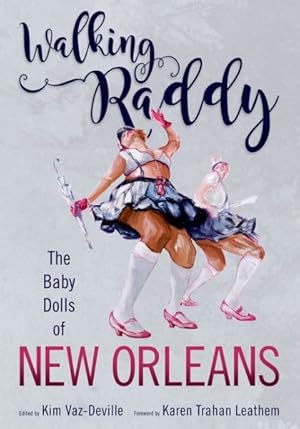 Bild des Verkufers fr Walking Raddy : The Baby Dolls of New Orleans zum Verkauf von GreatBookPrices