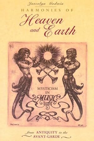 Imagen del vendedor de Harmonies of Heaven and Earth : Mysticism in Music from Antiquity to the Avant-Garde a la venta por GreatBookPrices