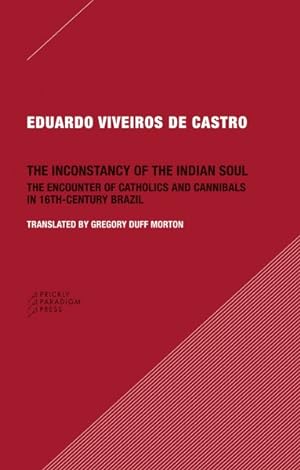 Image du vendeur pour Inconstancy of the Indian Soul : The Encounter of Catholics and Cannibals in 16th-Century Brazil mis en vente par GreatBookPrices