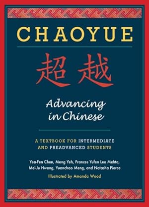Imagen del vendedor de Chaoyue : Advancing in Chinese: A Textbook for Intermediate & Preadvanced Students a la venta por GreatBookPrices