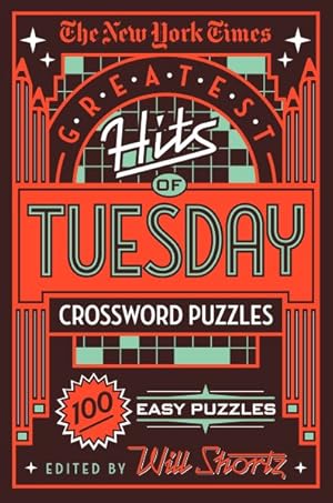 Imagen del vendedor de New York Times Greatest Hits of Tuesday Crossword Puzzles : 100 Easy Puzzles a la venta por GreatBookPrices