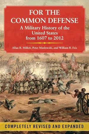 Bild des Verkufers fr For the Common Defense : A Military History of the United States from 1607 to 2012 zum Verkauf von GreatBookPrices