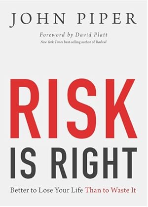 Bild des Verkufers fr Risk Is Right : Better to Lose Your Life Than to Waste It zum Verkauf von GreatBookPrices