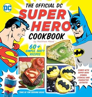 Imagen del vendedor de Official DC Super Hero Cookbook : 50+ Simple, Tasty Recipes a la venta por GreatBookPrices