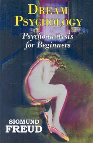 Seller image for Dream Psychology : Psychoanalysis for Beginners for sale by GreatBookPrices