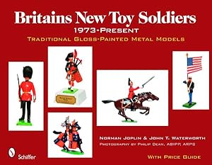 Image du vendeur pour Britains New Toy Soldiers, 1973 to the Present : Traditional Gloss-painted Metal Models mis en vente par GreatBookPrices