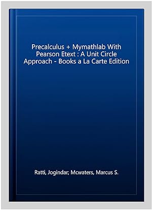 Imagen del vendedor de Precalculus + Mymathlab With Pearson Etext : A Unit Circle Approach - Books a La Carte Edition a la venta por GreatBookPrices