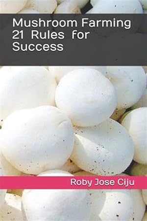 Imagen del vendedor de Mushroom Farming 21 Rules for Success a la venta por GreatBookPrices