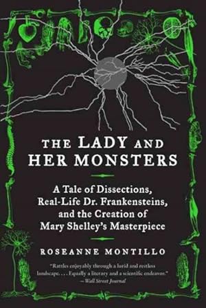 Immagine del venditore per Lady and Her Monsters : A Tale of Dissections, Real-life Dr. Frankensteins, and the Creation of Mary Shelley's Masterpiece venduto da GreatBookPrices