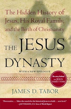 Image du vendeur pour Jesus Dynasty : The Hidden History of Jesus, His Royal Family, and the Birth of Christianity mis en vente par GreatBookPrices