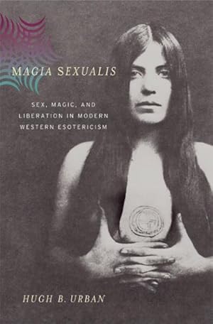 Seller image for Magia Sexualis : Sex, Magic, And Liberation in Modern Western Esotericism for sale by GreatBookPrices