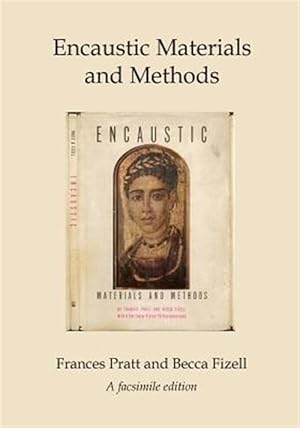 Immagine del venditore per Encaustic Materials and Methods : A Facsimile Edition venduto da GreatBookPrices