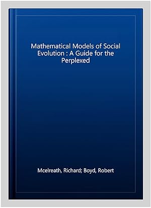 Seller image for Mathematical Models of Social Evolution : A Guide for the Perplexed for sale by GreatBookPrices