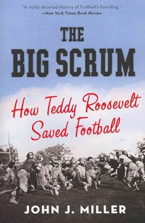 Seller image for Big Scrum : How Teddy Roosevelt Saved Football for sale by GreatBookPrices