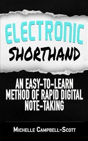 Seller image for Electronic Shorthand : An Easy-to-learn Method of Rapid Digital Note-taking for sale by GreatBookPrices