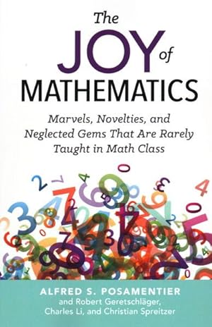 Seller image for Joy of Mathematics : Marvels, Novelties, and Neglected Gems That Are Rarely Taught in Math Class for sale by GreatBookPrices