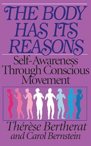 Seller image for Body Has Its Reasons : Self Awareness Through Conscious Movement for sale by GreatBookPrices