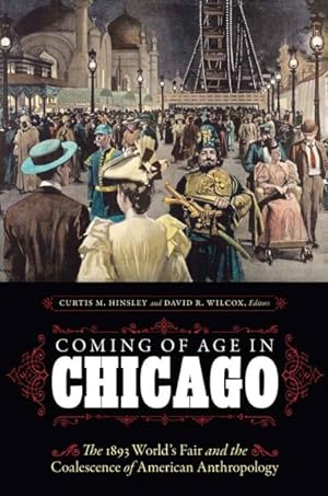 Immagine del venditore per Coming of Age in Chicago : The 1893 World's Fair and the Coalescence of American Anthropology venduto da GreatBookPrices