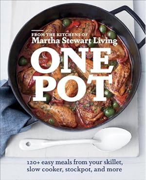 Imagen del vendedor de One Pot : 120+ easy meals from your skillet, slow cooker, stockpot, and more a la venta por GreatBookPrices